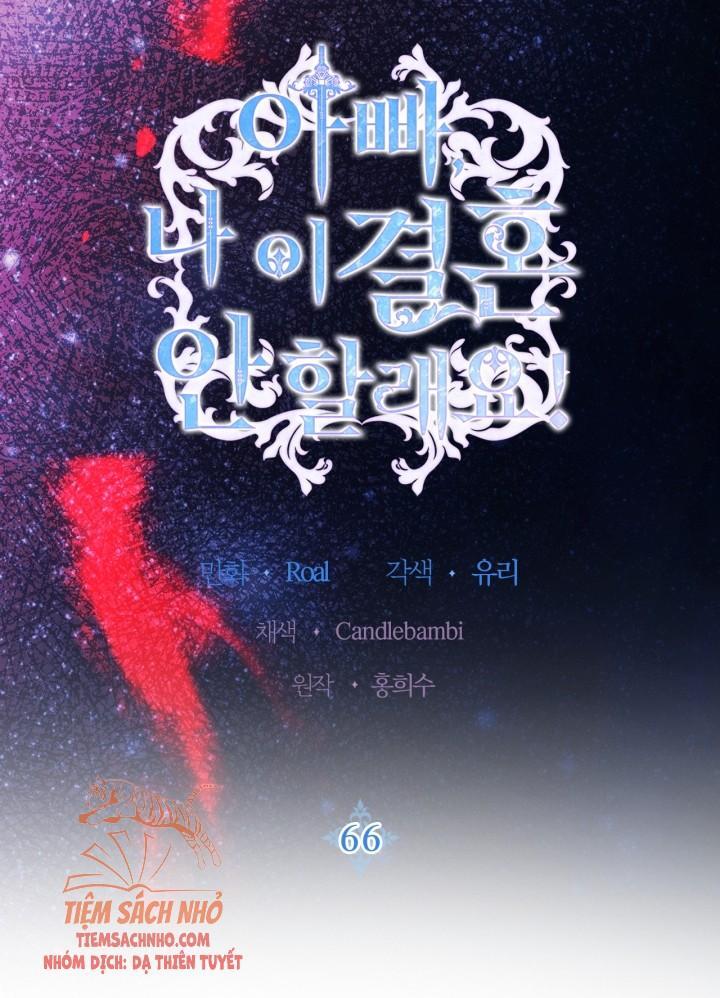 Cha Ơi Con Không Muốn Kết Hôn Đâu - Chương 66