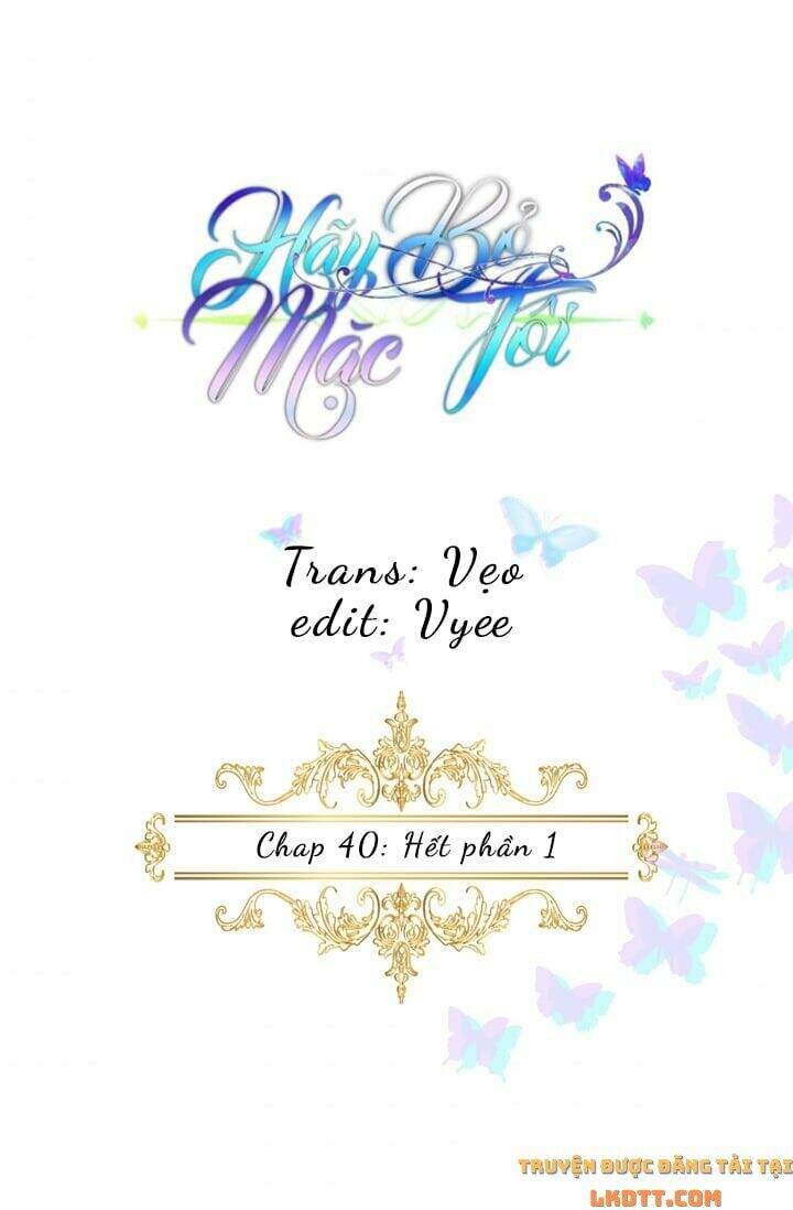 Hãy Bỏ Mặc Tôi - Chương 40