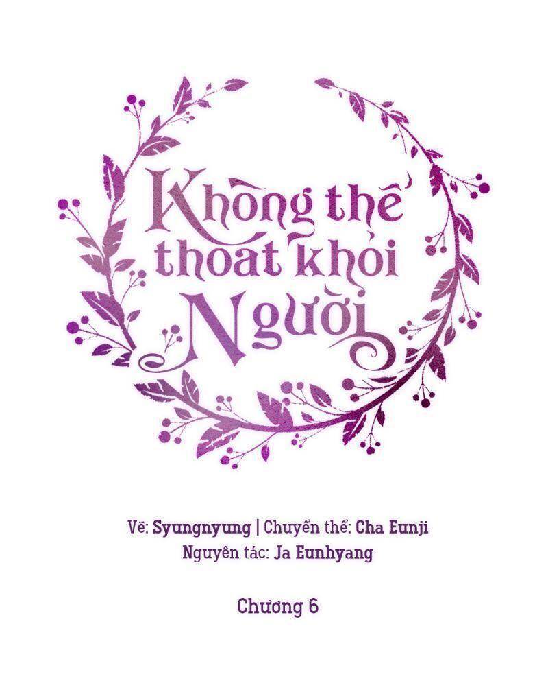 Không Thể Thoát Khỏi Người - Chương 6